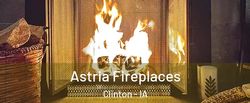  Astria Fireplaces Clinton - IA