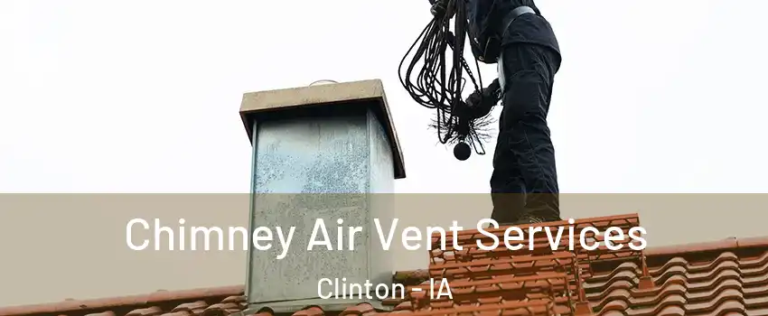  Chimney Air Vent Services Clinton - IA