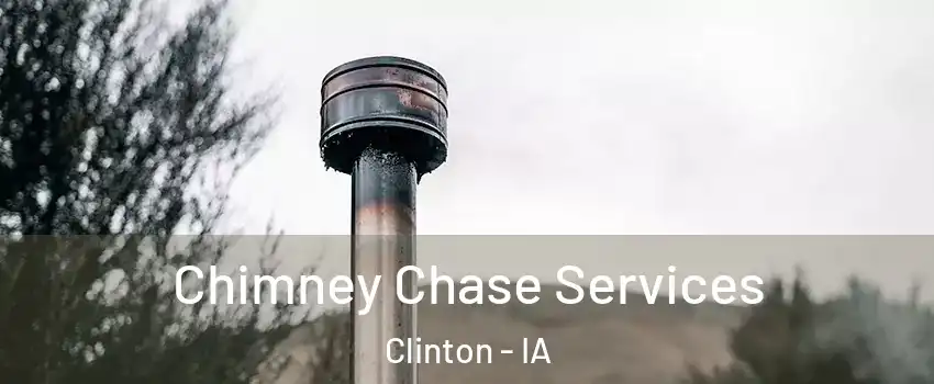  Chimney Chase Services Clinton - IA