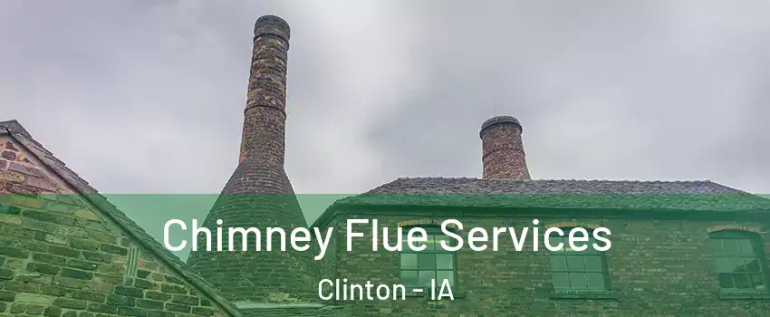  Chimney Flue Services Clinton - IA