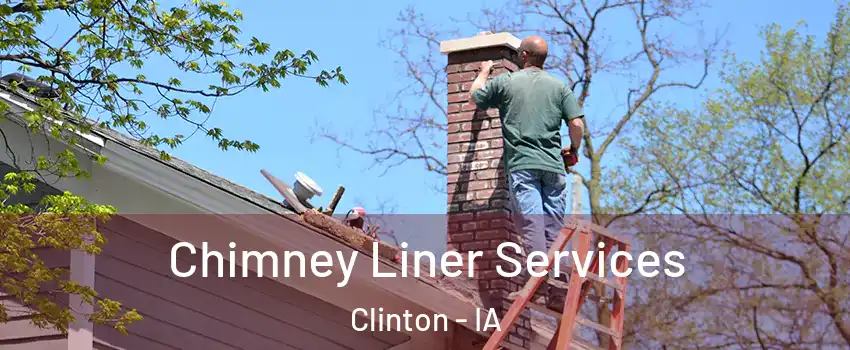  Chimney Liner Services Clinton - IA