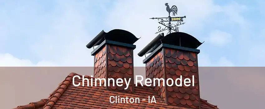  Chimney Remodel Clinton - IA
