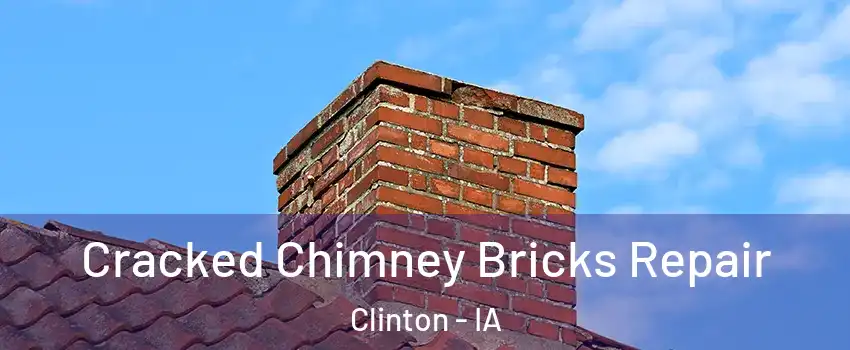  Cracked Chimney Bricks Repair Clinton - IA