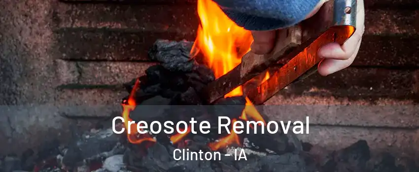  Creosote Removal Clinton - IA