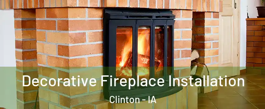  Decorative Fireplace Installation Clinton - IA