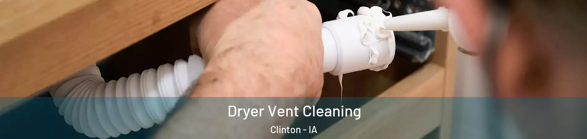  Dryer Vent Cleaning Clinton - IA