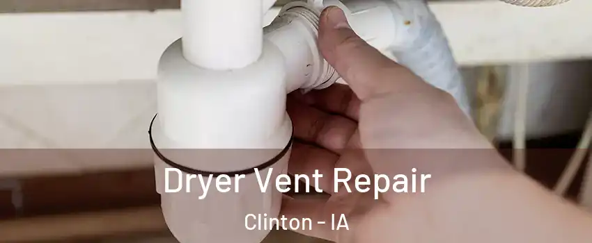  Dryer Vent Repair Clinton - IA