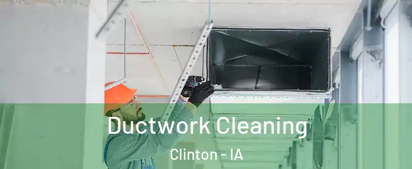  Ductwork Cleaning Clinton - IA