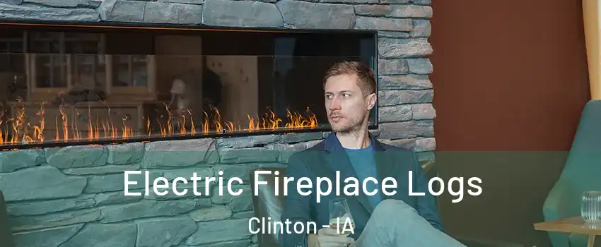  Electric Fireplace Logs Clinton - IA