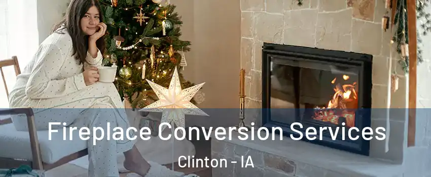  Fireplace Conversion Services Clinton - IA