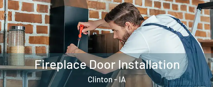  Fireplace Door Installation Clinton - IA
