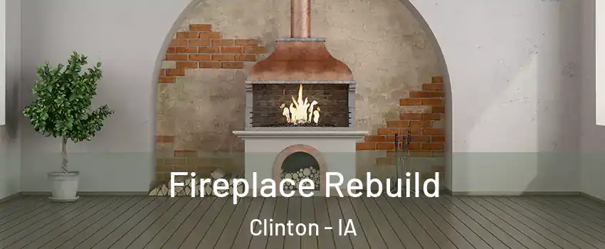  Fireplace Rebuild Clinton - IA
