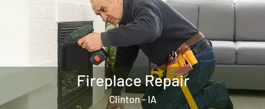  Fireplace Repair Clinton - IA