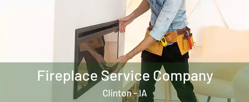  Fireplace Service Company Clinton - IA