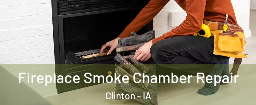  Fireplace Smoke Chamber Repair Clinton - IA