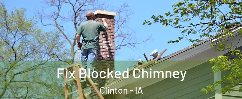  Fix Blocked Chimney Clinton - IA