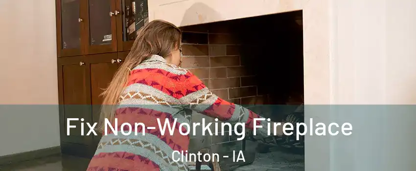  Fix Non-Working Fireplace Clinton - IA