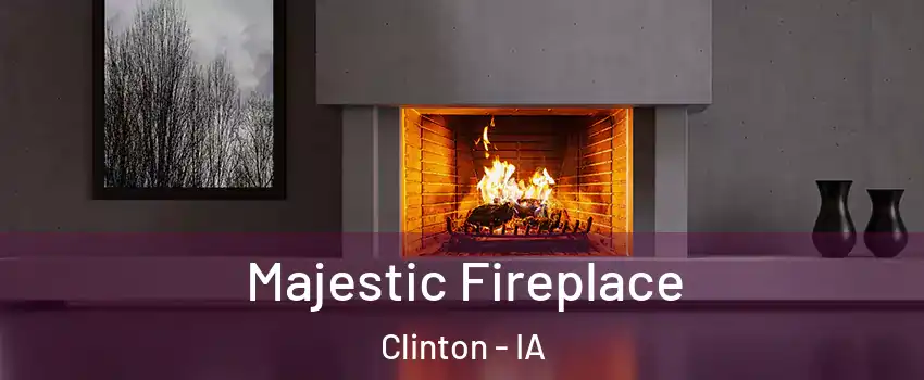  Majestic Fireplace Clinton - IA