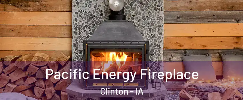  Pacific Energy Fireplace Clinton - IA