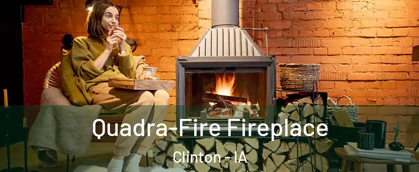  Quadra-Fire Fireplace Clinton - IA
