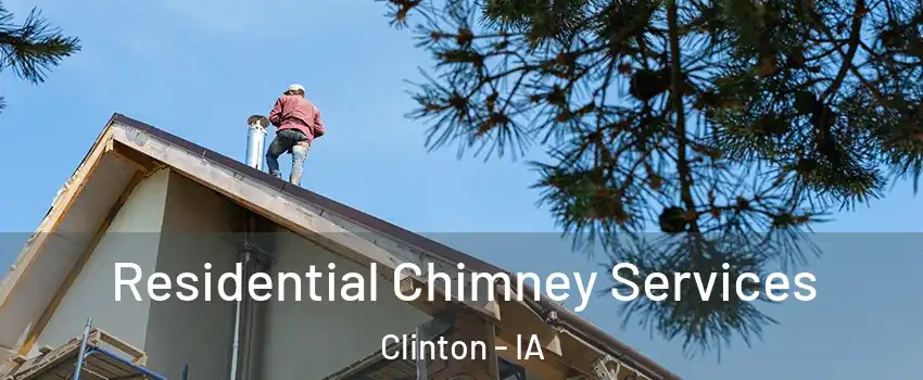  Residential Chimney Services Clinton - IA