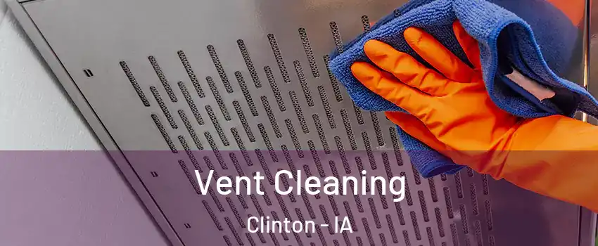  Vent Cleaning Clinton - IA